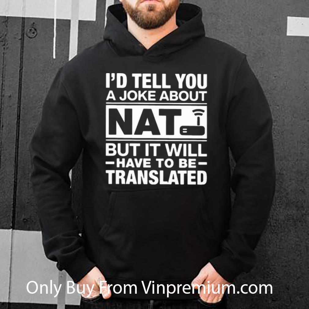 f941b8b8 pretty i d tell you a joke about nat but it will have to be translated shirt 4 - Pretty I’d Tell You A Joke About Nat But It Will Have To Be Translated shirt