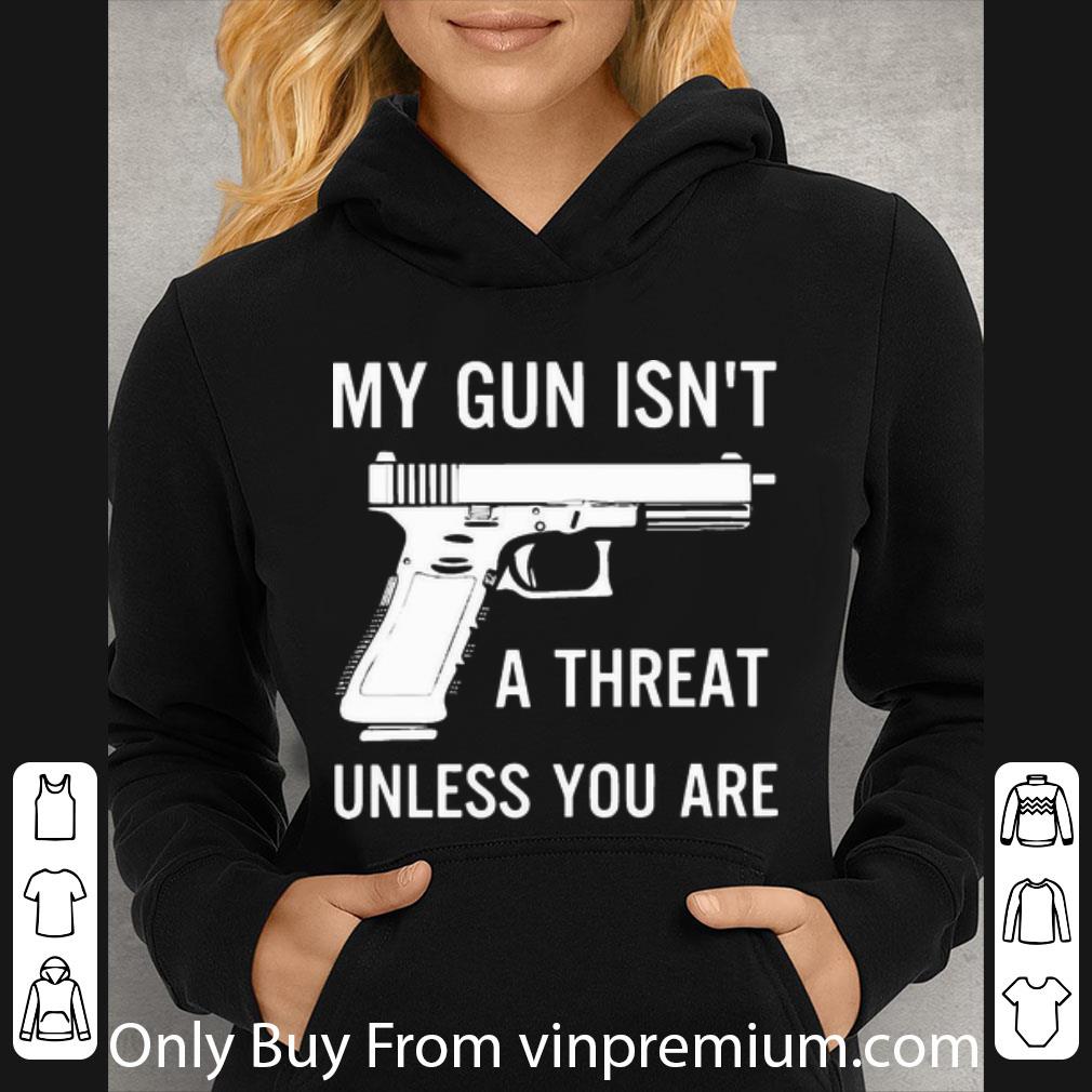 fe2820c2 original my gun isn t a threat unless you are shirt 4 - Original My Gun Isn’t A Threat Unless You Are shirt
