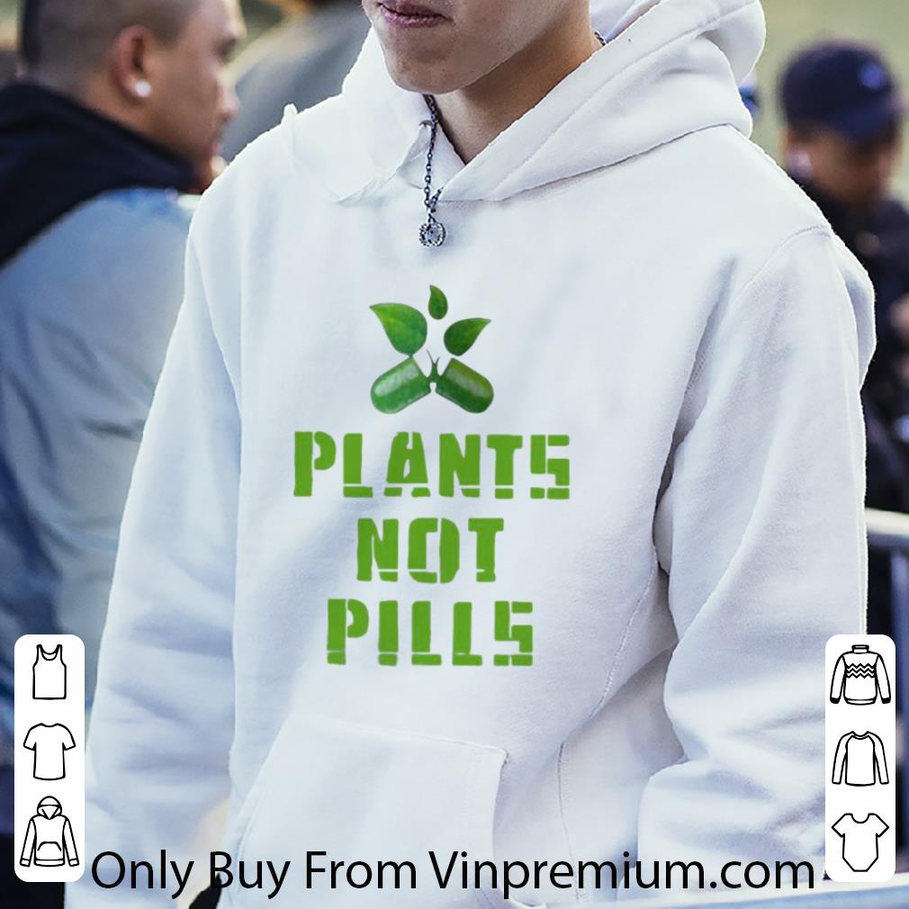 2de4185f hot plants not pills shirt 4 - Hot Plants Not Pills shirt
