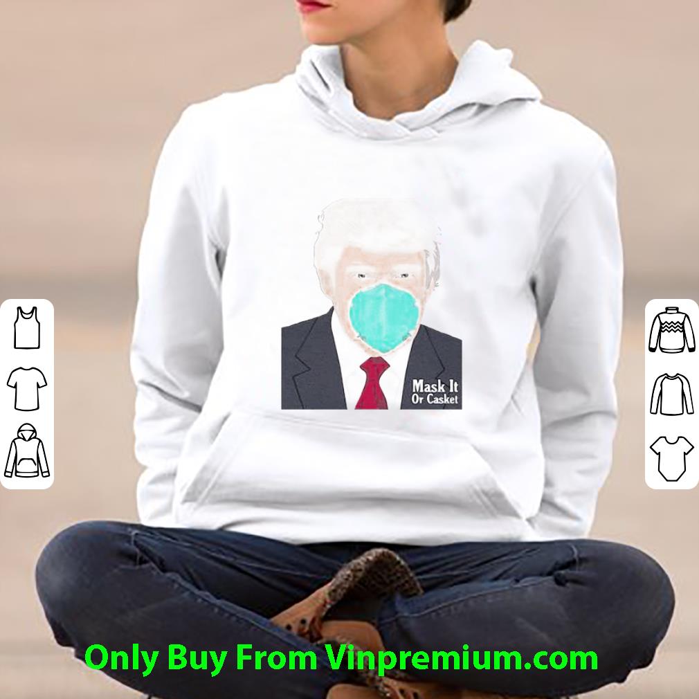 Nice Donald Trump Mask It Or Casket Coronavirus shirt 9a5c318e nice donald trump mask it or casket coronavirus shirt 4 - Nice Donald Trump Mask It Or Casket Coronavirus shirt