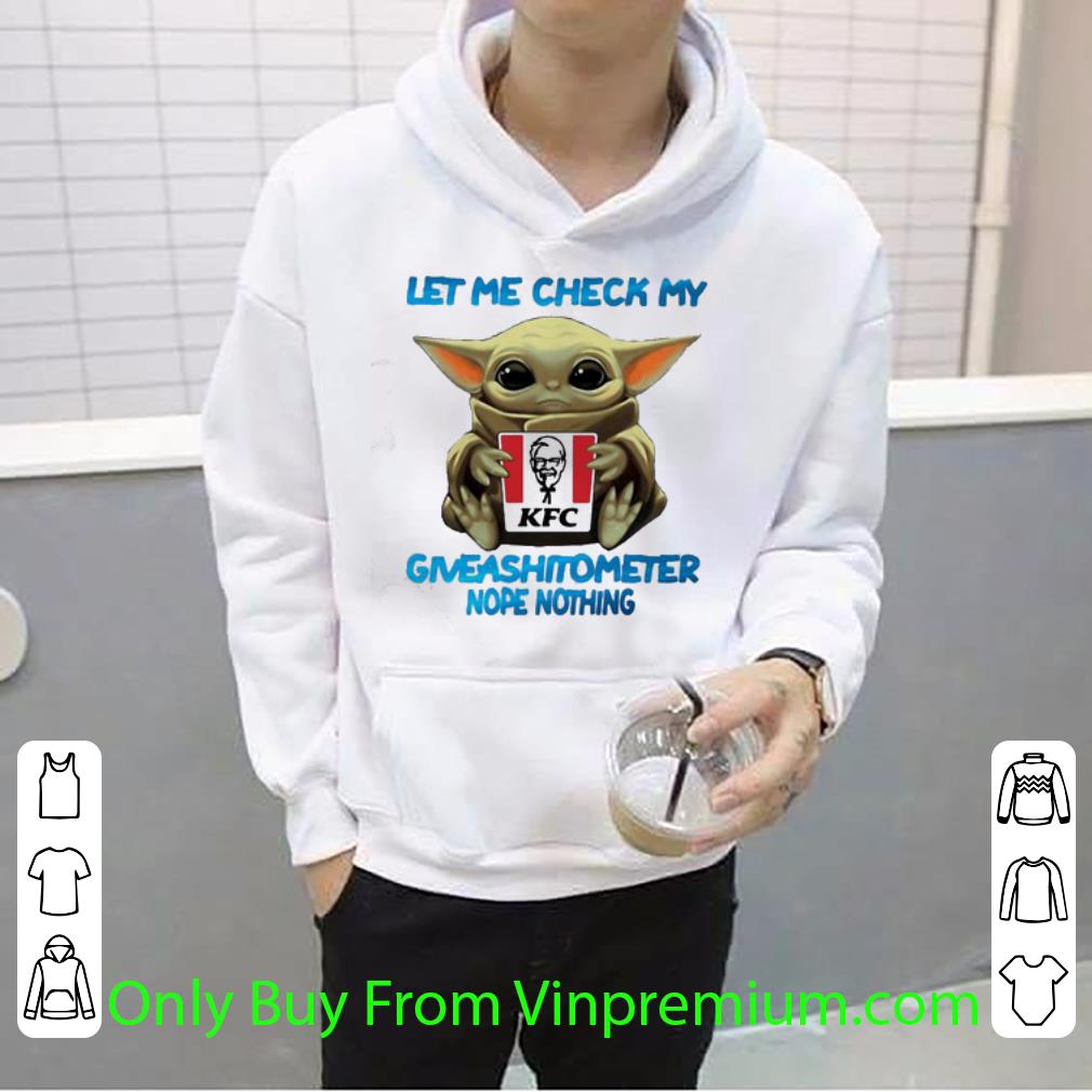 9d002781 nice star wars baby yoda hug kfc let me check my giveashitometer nope nothing shirt 4 - Nice Star Wars Baby Yoda Hug Kfc Let Me Check My Giveashitometer Nope Nothing shirt
