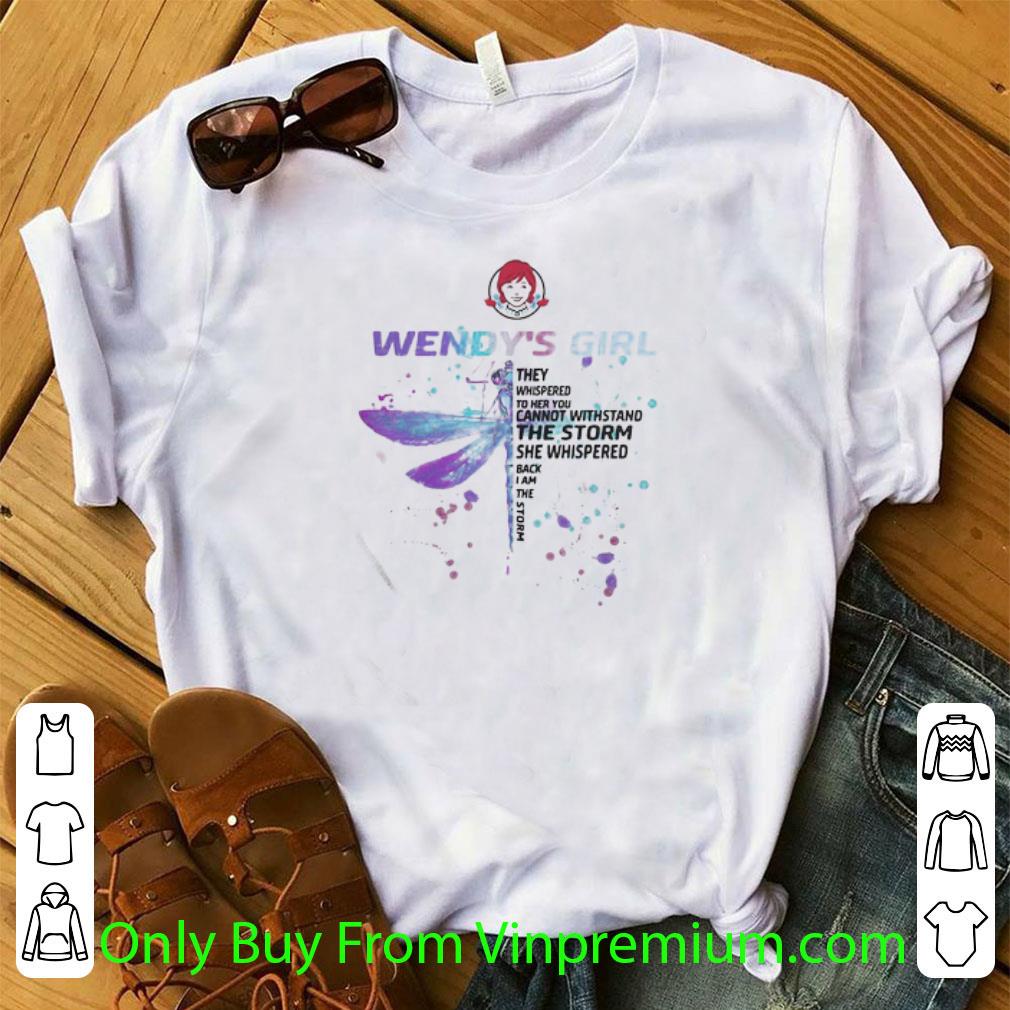 Awesome Dragonfly Wendy’s Girl They Whispered To Her You Cannot Withstand The Storm shirt