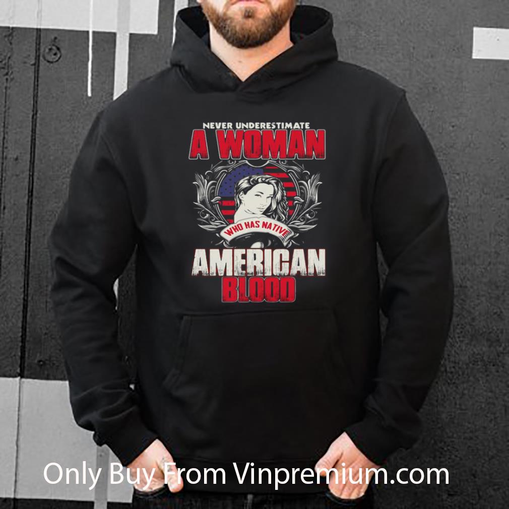 4f3f9613 top never underestimate a woman who has native american blood shirt 4 - Top Never Underestimate A Woman Who Has Native American Blood shirt