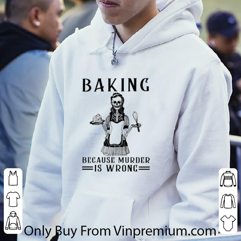 615cde1b pretty skeleton baking because murder is wrong shirt 4 - Pretty Skeleton Baking Because Murder Is Wrong shirt