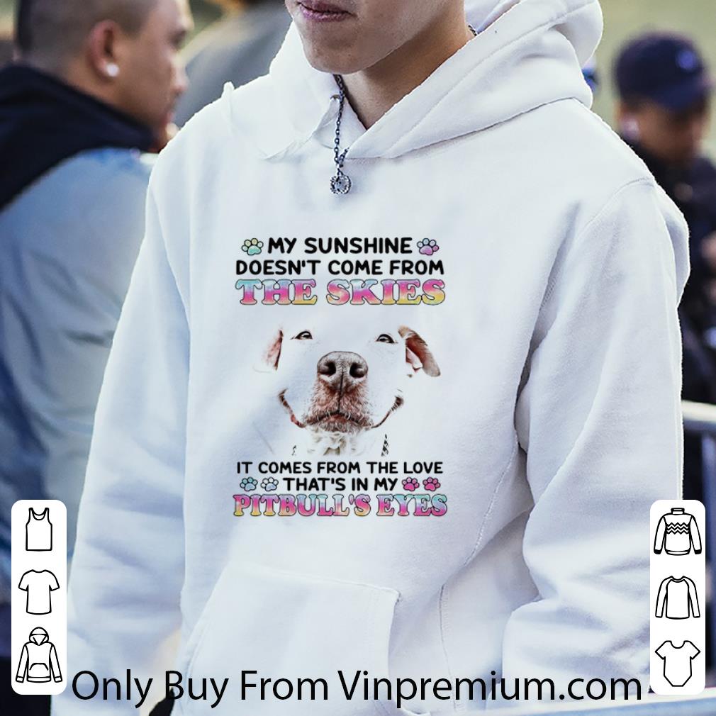 Pretty My Sunshine Doesn’t Come From The Skies It Comes From The Love That’s In My Pitbulls Eyes shirt 7a570a44 pretty my sunshine doesn t come from the skies it comes from the love that s in my pitbulls eyes shirt 4 - Pretty My Sunshine Doesn’t Come From The Skies It Comes From The Love That’s In My Pitbulls Eyes shirt
