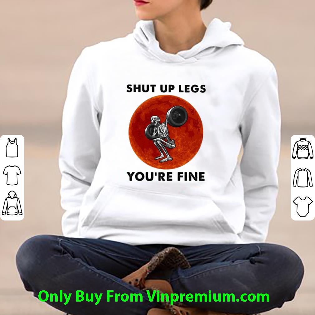 7f6e21e3 nice skeleton gym shut up legs you re fine blood moon shirt 4 - Nice Skeleton Gym Shut Up Legs You’re Fine Blood Moon shirt