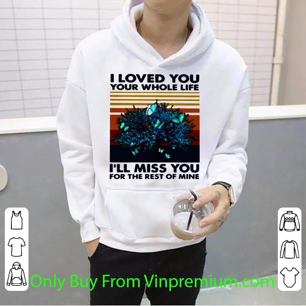 a4af5380 top i loved you your whole life i ll miss you for the rest of mine vintage retro shirt 4 - Top I Loved You Your Whole Life I’ll Miss You For The Rest Of Mine Vintage Retro shirt