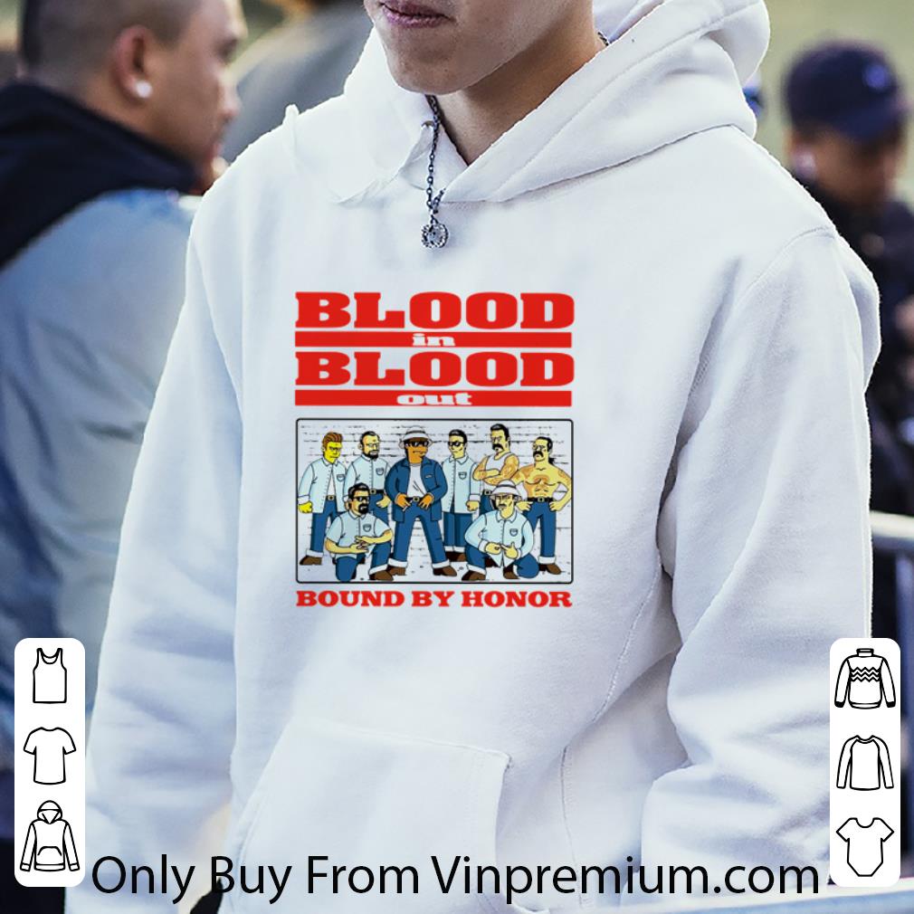 Pretty Blood In Blood Out Bound By Honor shirt b1eb6494 pretty blood in blood out bound by honor shirt 4 - Pretty Blood In Blood Out Bound By Honor shirt
