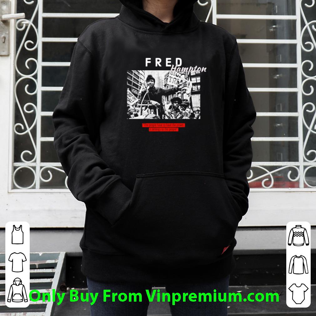 Original Fred Hampton The People Have To Have The Power shirt d8a69726 original fred hampton the people have to have the power shirt 4 - Original Fred Hampton The People Have To Have The Power shirt