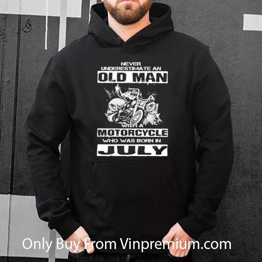 db4e52fa great never underestimate an old man with a motorcycle who was born in july shirt 4 - Great Never Underestimate An Old Man With A Motorcycle Who Was Born In July shirt