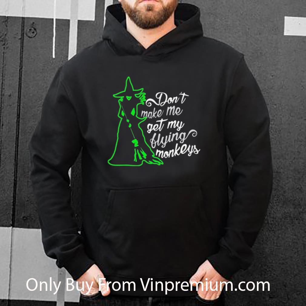 Awesome Don’t Make Me Get My Flying Monkeys Witch shirt e2f32c75 awesome don t make me get my flying monkeys witch shirt 4 - Awesome Don’t Make Me Get My Flying Monkeys Witch shirt