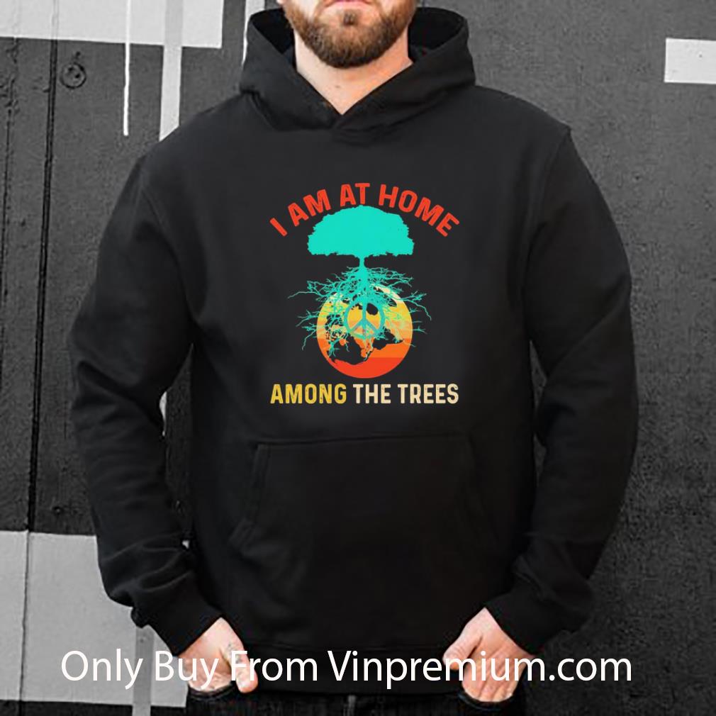e6c3d54d top i am at home among the trees shirt 4 - Top I Am At Home Among The Trees shirt