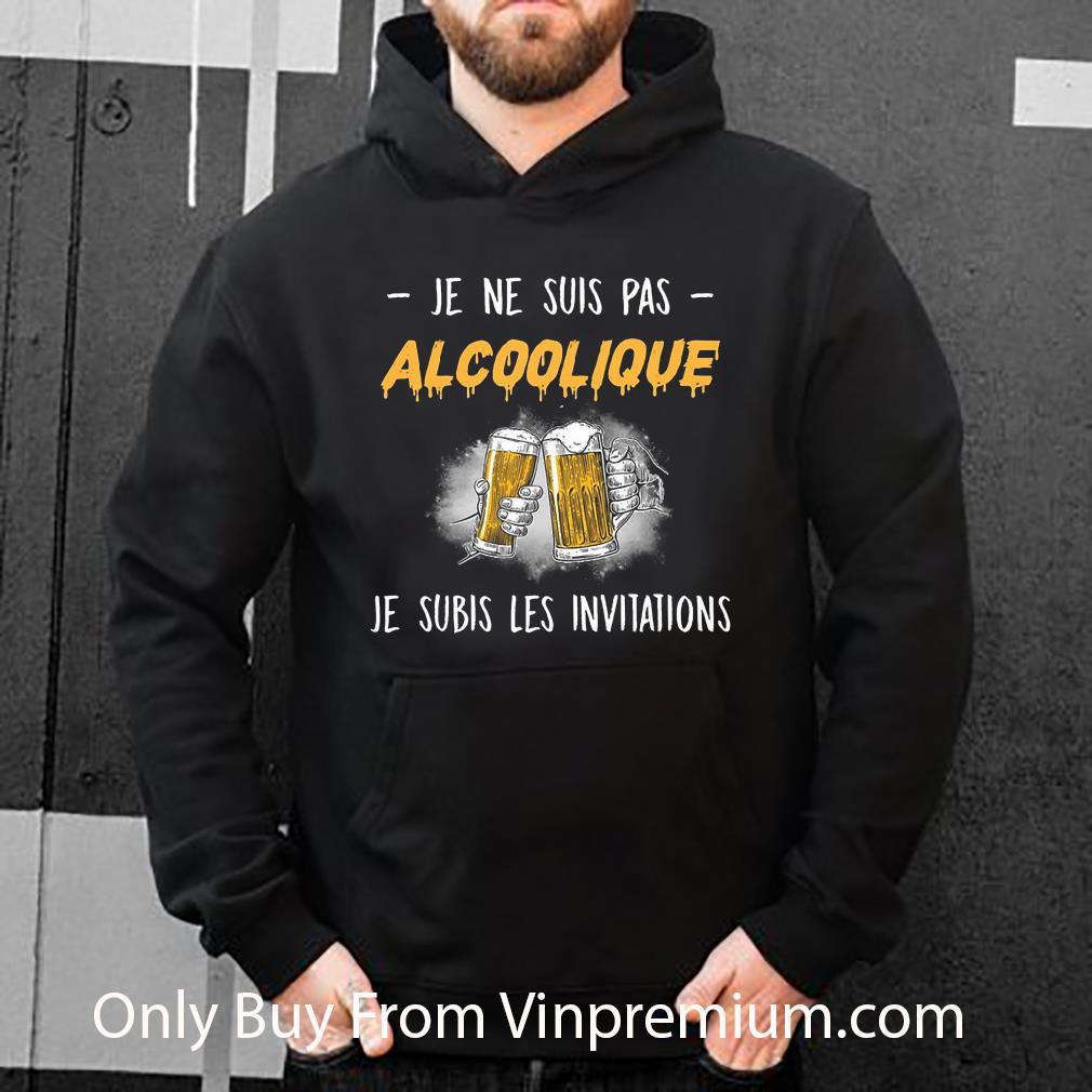 Nice Je Ne Suis Pas Alcollique Je Subis Les Invitations shirt 5063a893 nice je ne suis pas alcollique je subis les invitations shirt 4 - Nice Je Ne Suis Pas Alcollique Je Subis Les Invitations shirt