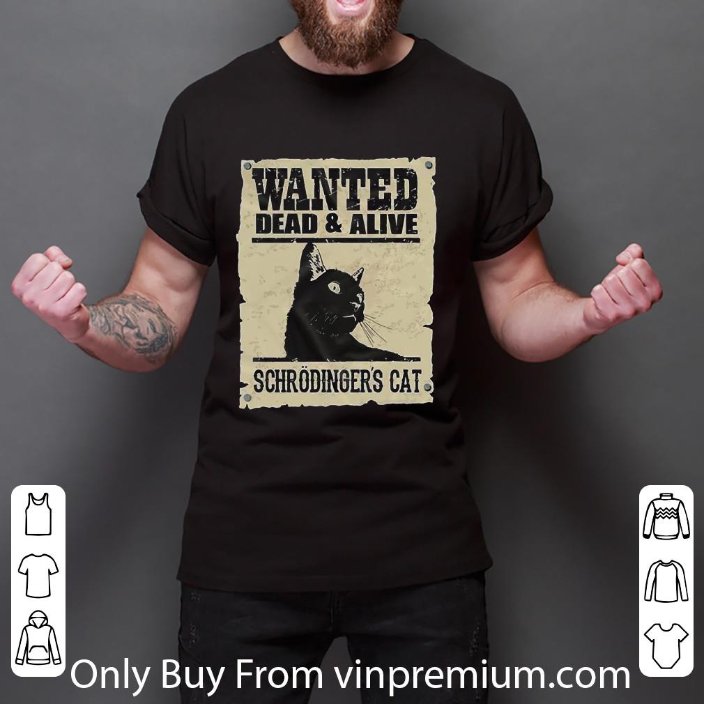 Official Black Cat Wanted Dead And Alive Schrodinger S Cat Shirt Hoodie Sweater Longsleeve T Shirt