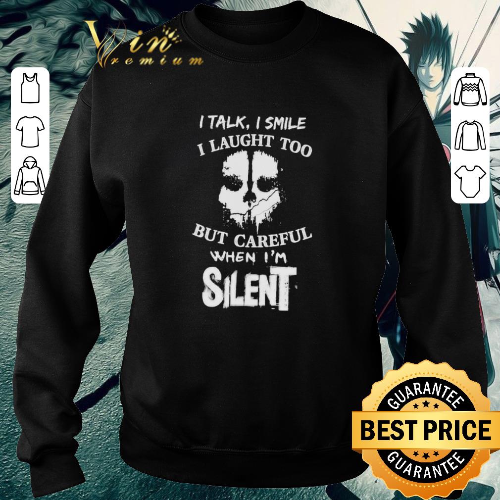 77c58ca7 funny i talk i smile i laugh too but careful when i m silent shirt 4 - Funny I talk I smile I laugh too but careful when I’m silent shirt