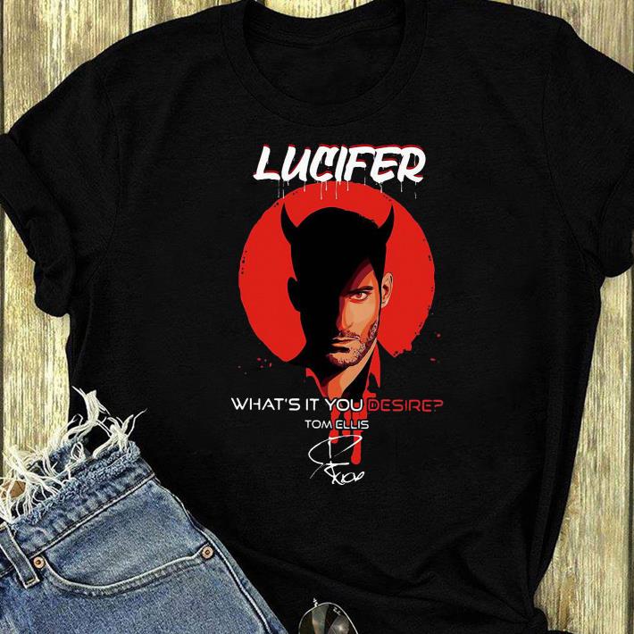 8944a6ae nice tom ellis lucifer what s it you desire signature shirt 4 - Nice Tom Ellis Lucifer What’s It You Desire Signature shirt