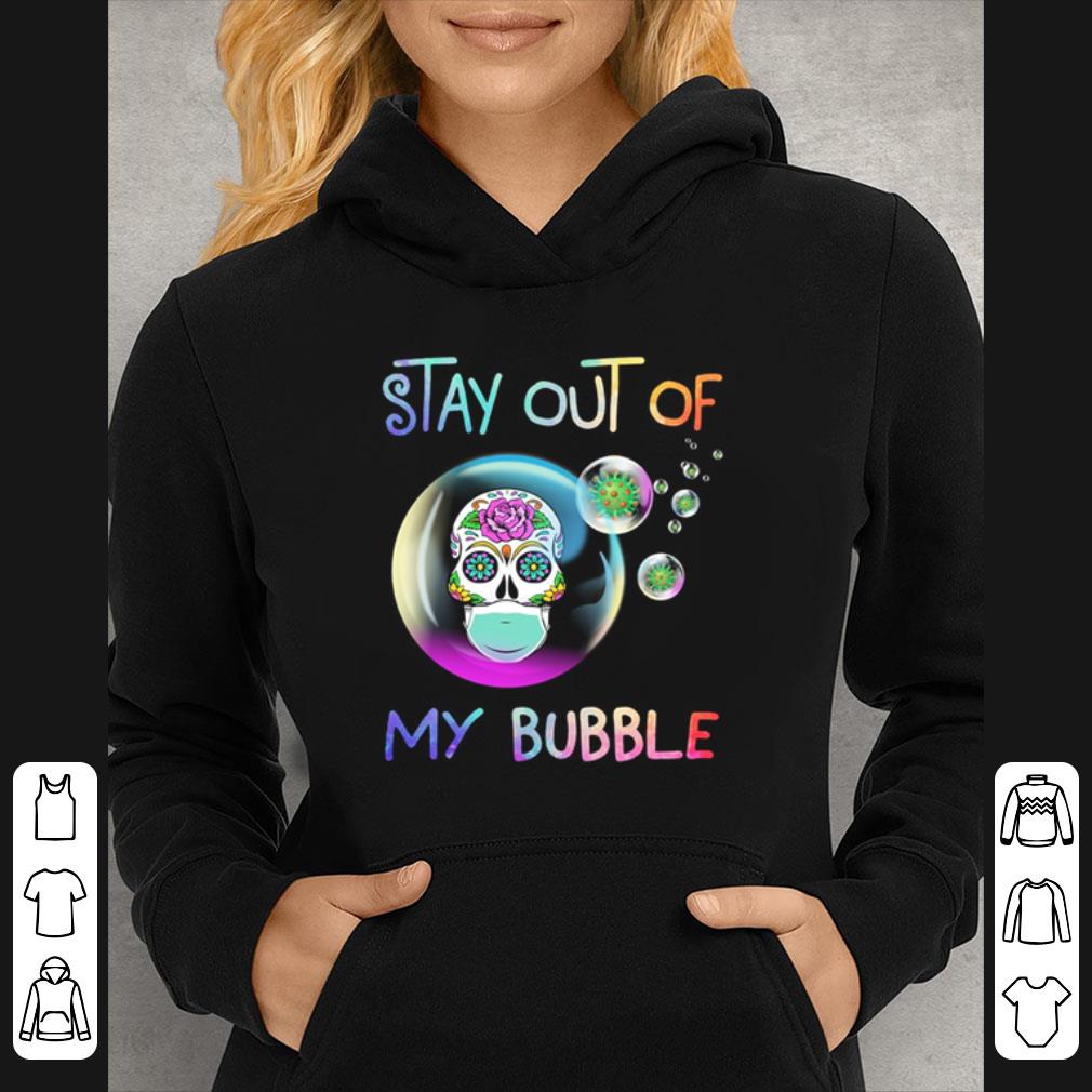 Nice Sugar Skull Mask Stay Out Of My Bubble Coronavirus shirt b464dfb9 nice sugar skull mask stay out of my bubble coronavirus shirt 4 - Nice Sugar Skull Mask Stay Out Of My Bubble Coronavirus shirt