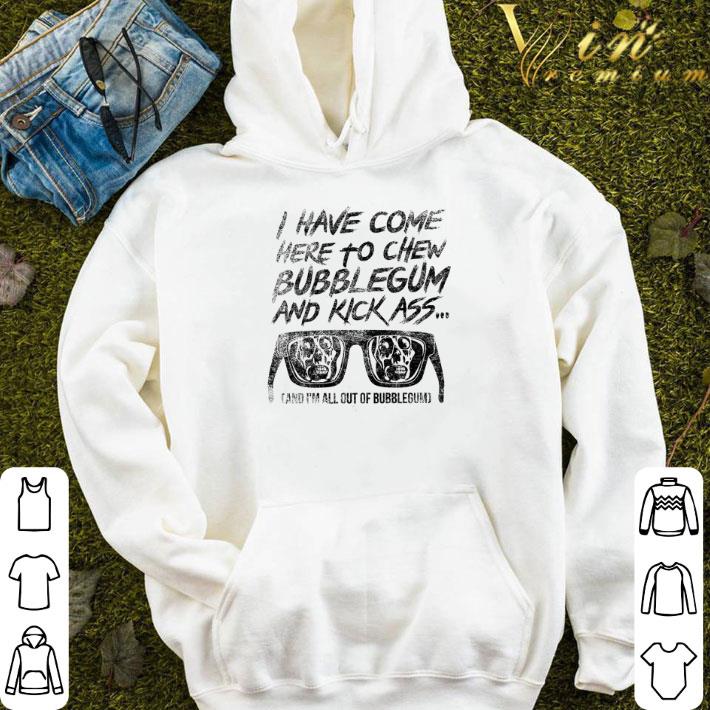 I have come here to chew bubblegum and kick ass and I’m all out of bubblegum shirt e9e3cc1a i have come here to chew bubblegum and kick ass and i m all out of bubblegum shirt 4 - I have come here to chew bubblegum and kick ass and I’m all out of bubblegum shirt