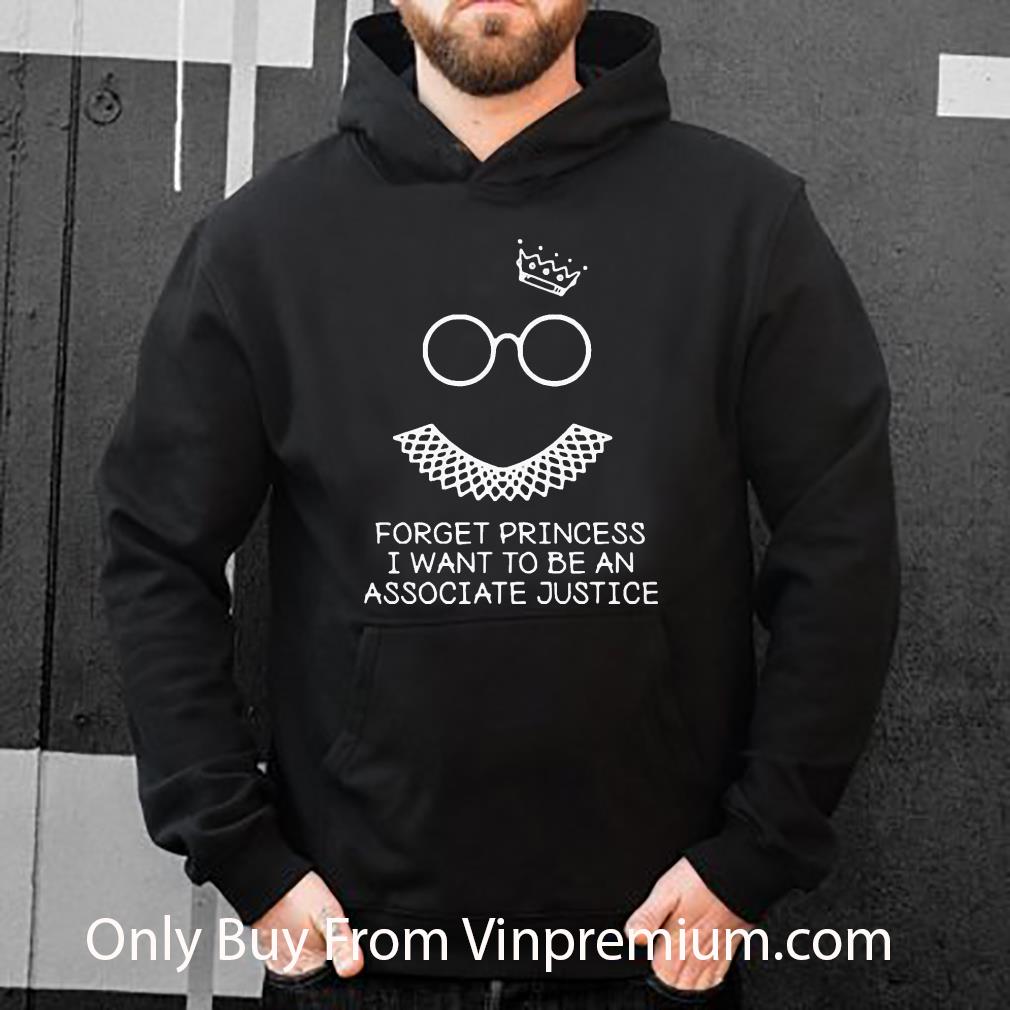 Original Forget Princess I Want To Be An Associate Justice Notorious RBG shirt f7f42a97 original forget princess i want to be an associate justice notorious rbg shirt 4 - Original Forget Princess I Want To Be An Associate Justice Notorious RBG shirt