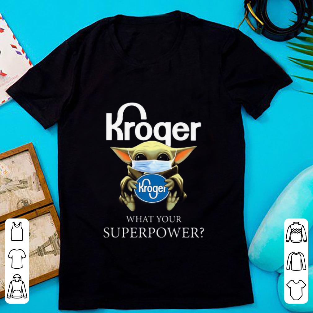 Awesome Baby Yoda Mask Kroger What Your Superpower Coronavirus shirt