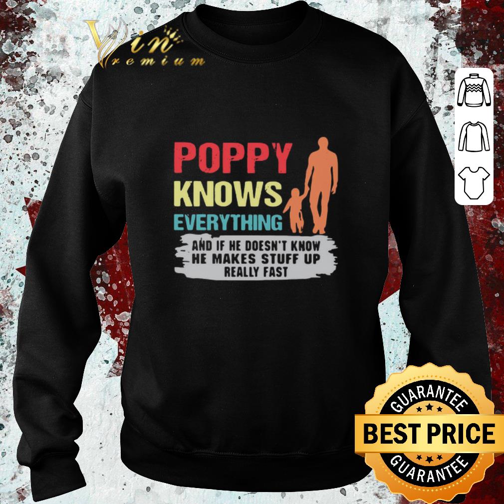 2d3ff414 funny poppy knows everything and if he doesn t know he makes stuff up really fast shirt 4 - Funny Poppy Knows Everything And If He Doesn’t Know He Makes Stuff Up Really Fast shirt