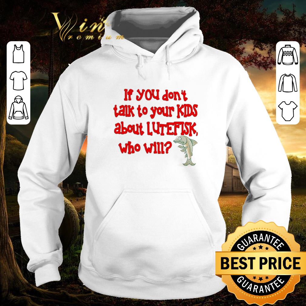 78ade2d5 original if you don t talk to your kids about lutefisk who will shirt 4 - Original If You Don’t Talk To Your Kids About Lutefisk Who Will shirt