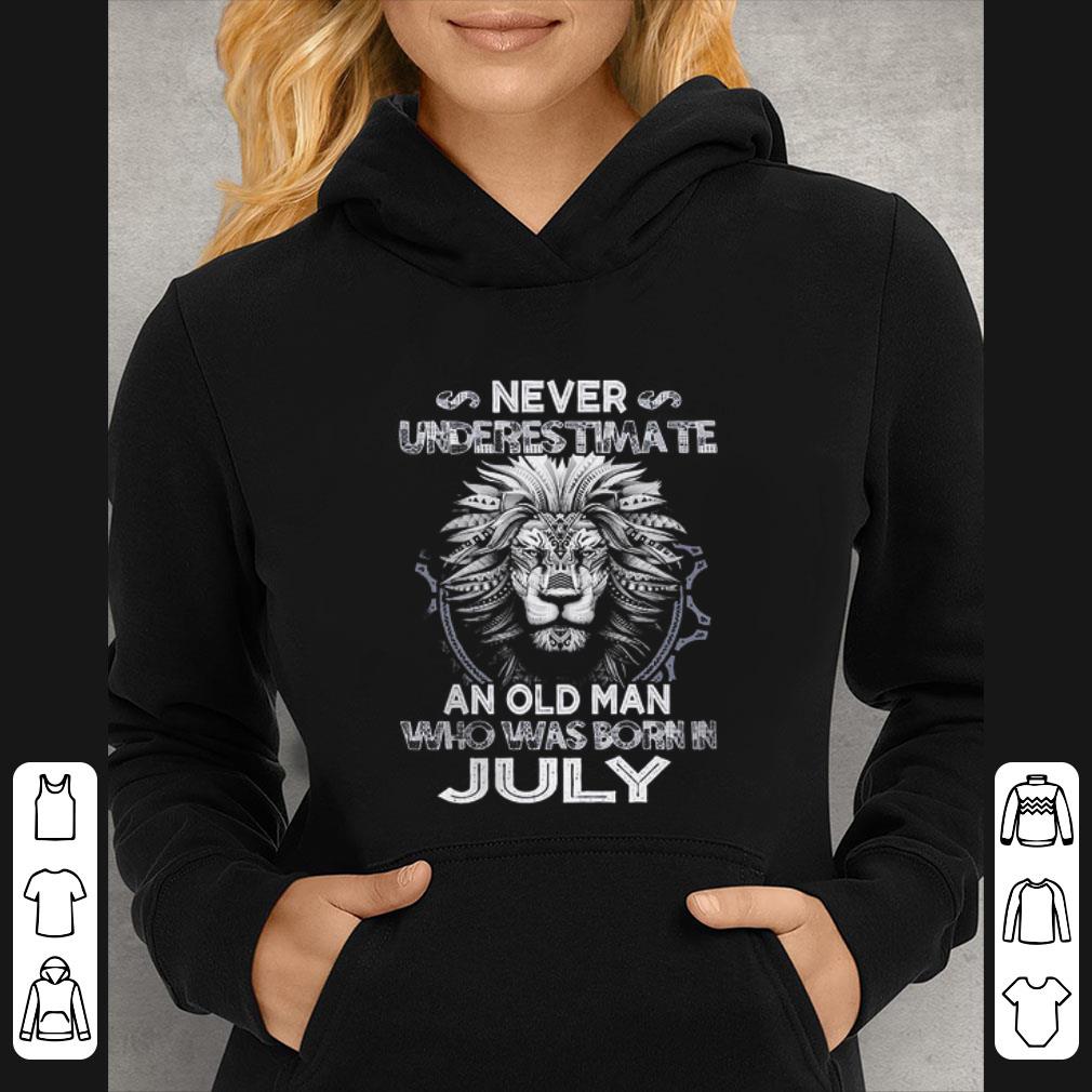 875f23c5 original never underestimate an old man who was born in july version lion shirt 4 - Original Never Underestimate An Old Man Who Was Born In July Version Lion shirt