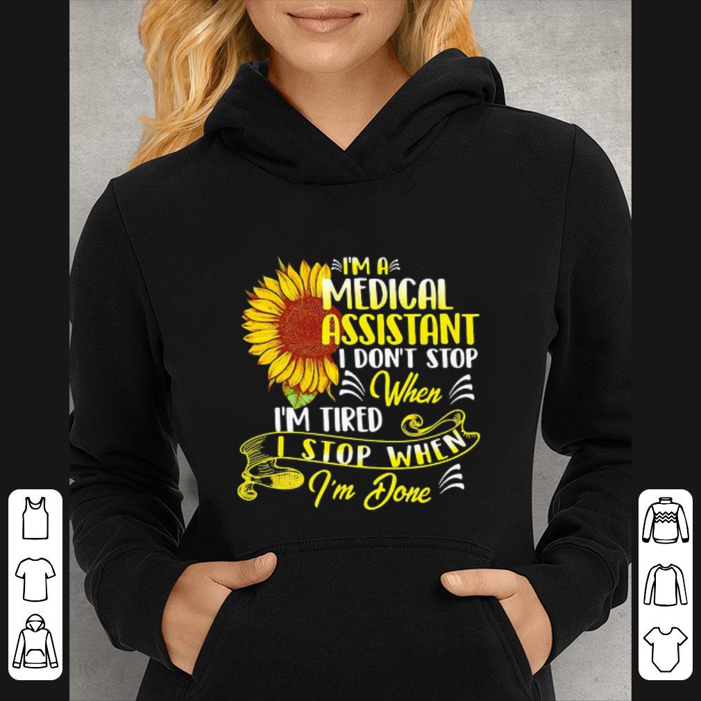 c0851d1f original i m a medical assistant i don t stop when i m tired i stop when i m done sunflower shirt 4 - Original I’m A Medical Assistant I Don’t Stop When I’m Tired I Stop When I’m Done Sunflower shirt