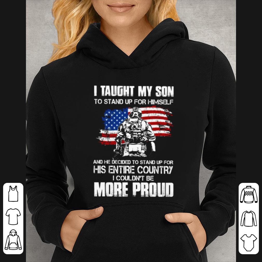 Nice American Flag Veteran I Taught My Son To Stand Up For Himself shirt df6647fe nice american flag veteran i taught my son to stand up for himself shirt 4 - Nice American Flag Veteran I Taught My Son To Stand Up For Himself shirt