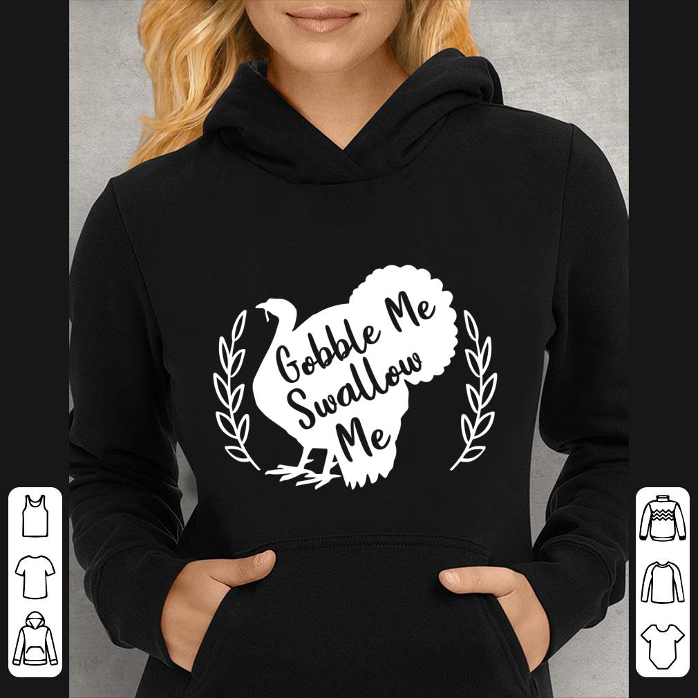 e5b9e2ae official gobble me swallow me shirt turkey thanksgiving shirt 4 - Official Gobble Me Swallow Me Shirt Turkey Thanksgiving shirt