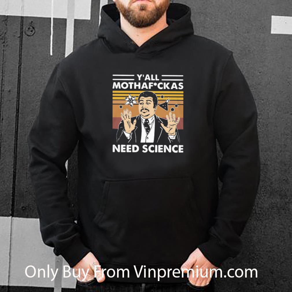 f908d74a top vintage neil degrasse tyson y all mothafuckas need science retro shirt 4 - Top Vintage Neil Degrasse Tyson Y’all Mothafuckas Need Science Retro shirt