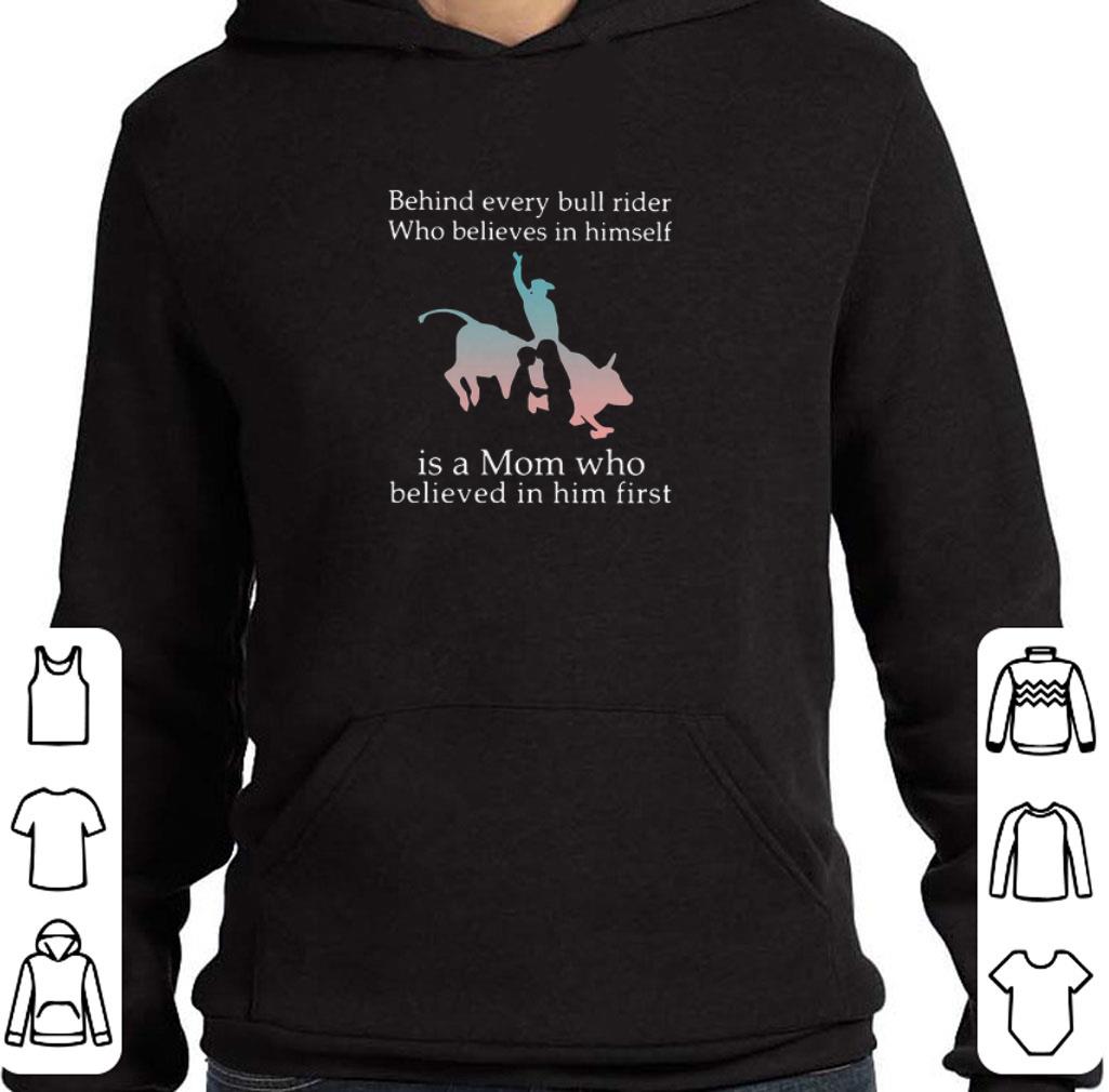 Original Behind Every Bull Rider Who Believes In Himself Is A Mom Who Believed In Him First shirt 0c096896 original behind every bull rider who believes in himself is a mom who believed in him first shirt 4 - Original Behind Every Bull Rider Who Believes In Himself Is A Mom Who Believed In Him First shirt