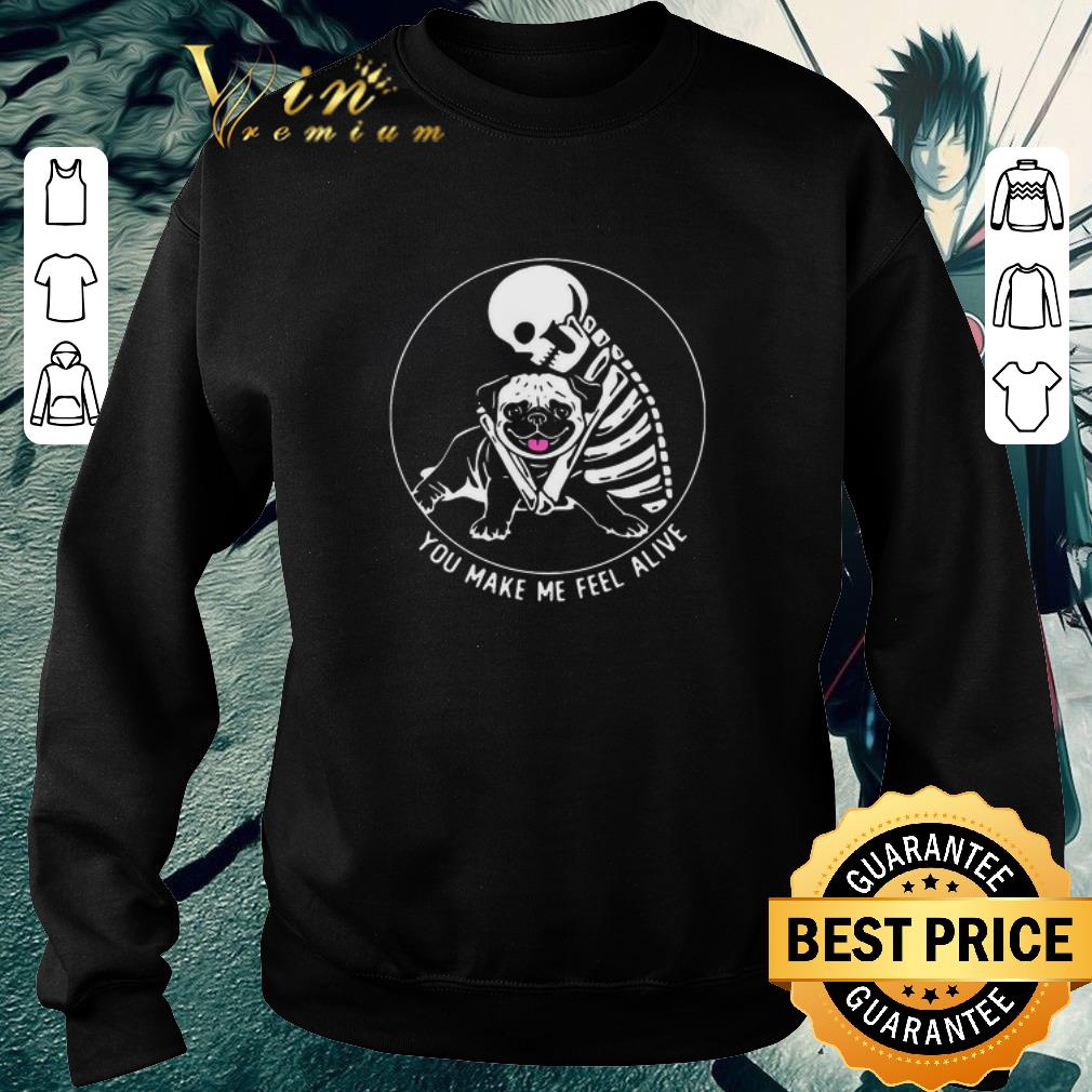 Pretty Skeleton Hug Pug You Make Me Feel Alive shirt 279e4e5b pretty skeleton hug pug you make me feel alive shirt 4 - Pretty Skeleton Hug Pug You Make Me Feel Alive shirt