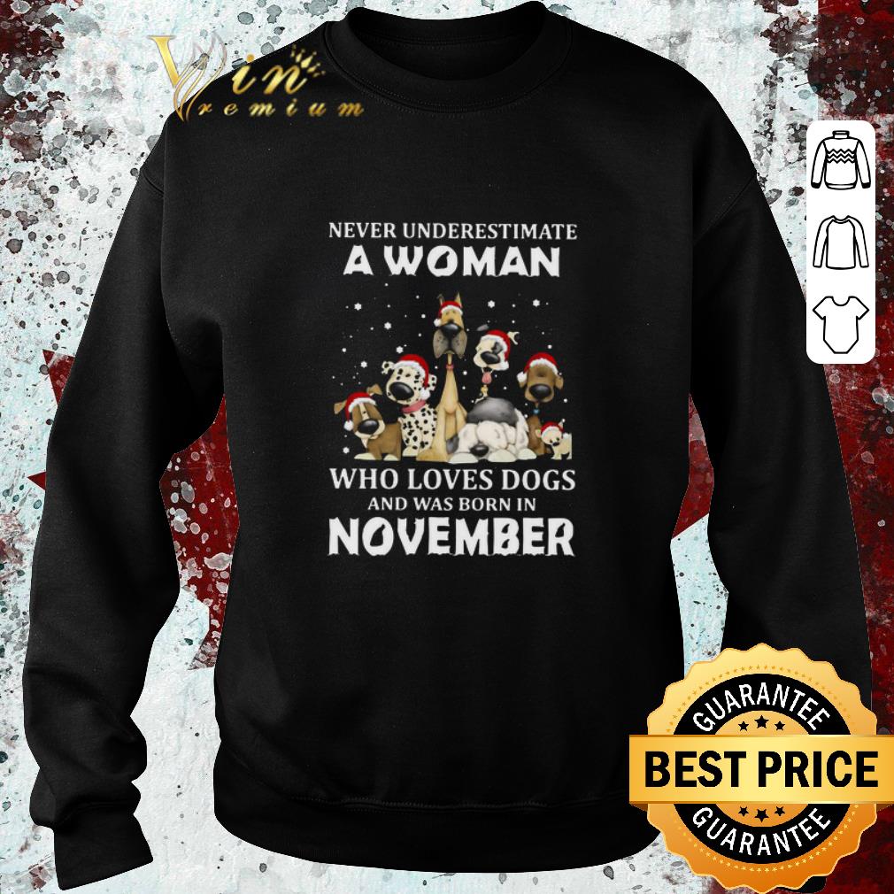 672d0a70 nice never underestimate a woman who loves dogs and was born in november christmas shirt 4 - Nice Never Underestimate A Woman Who Loves Dogs And Was Born In November Christmas shirt