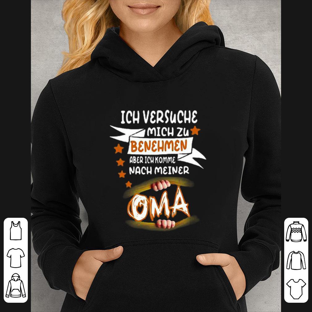 68e43ea1 great ich versuche mich zu benehmen aber ich komme nach meiner oma shirt 4 - Great Ich Versuche Mich Zu Benehmen Aber Ich Komme Nach Meiner Oma shirt