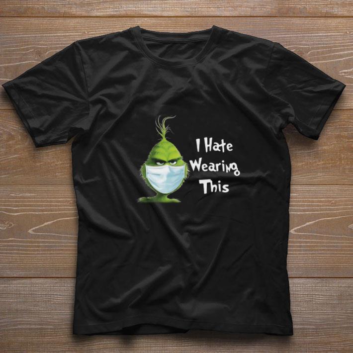 Awesome The Grinch Face Mask I Hate Wearing This Christmas Sweater shirt