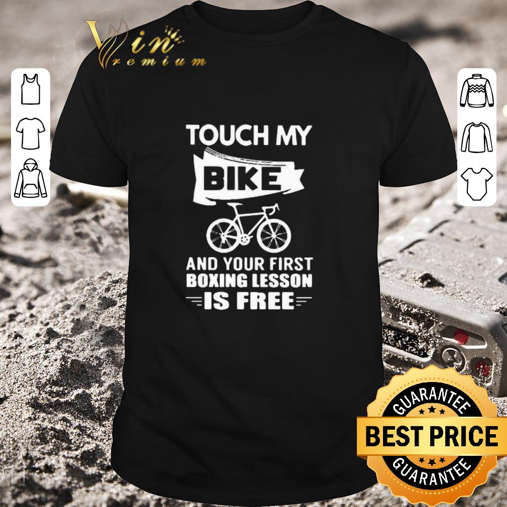 Awesome Touch My Bike And Your First Boxing Lesson Is Free shirt
