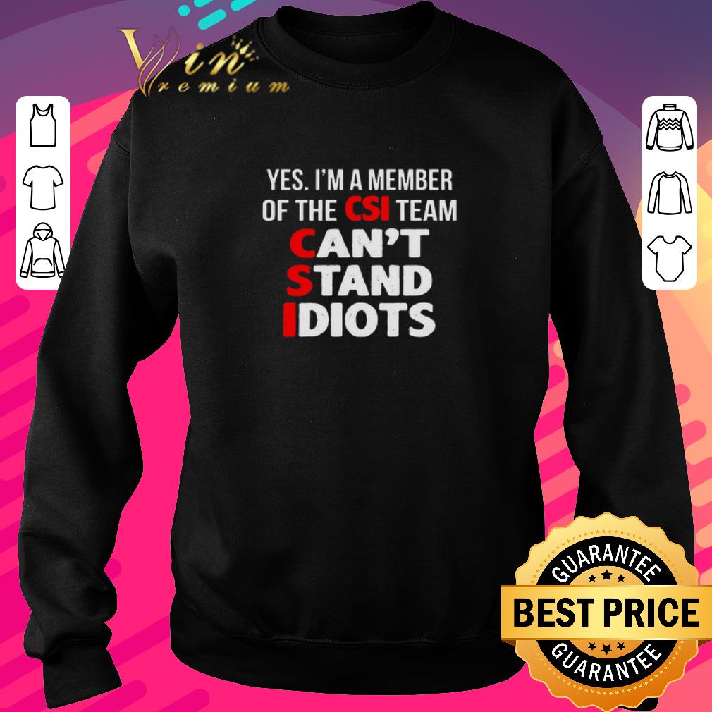 ad5d471c awesome yes i m a member of the csi team can t stand idiots shirt 4 - Awesome Yes I’m A Member Of The CSI Team Can’t Stand Idiots shirt