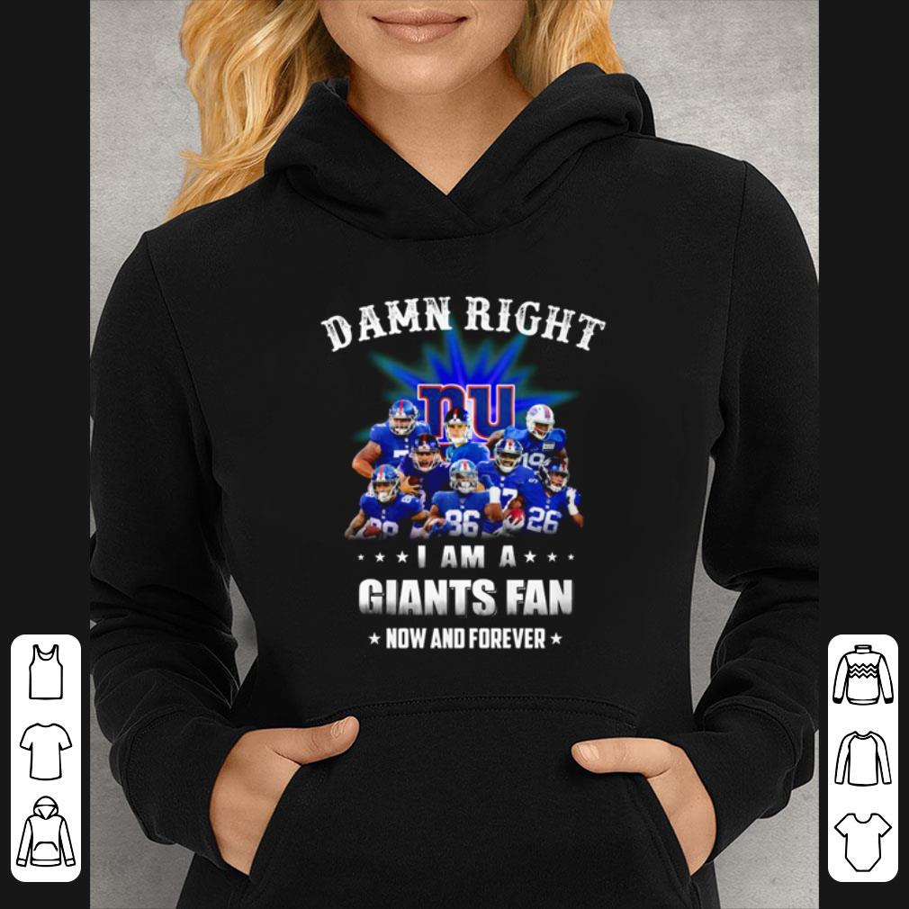 ba3b0ead original damn right i am a giants football fan now and forever shirt 4 - Original Damn Right I Am A Giants Football Fan Now And Forever shirt
