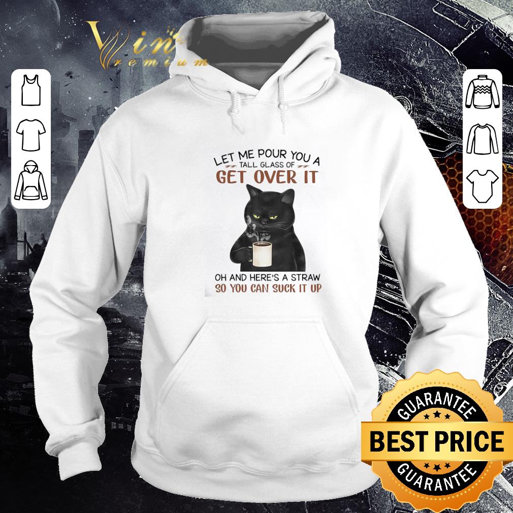 bd531a94 original black cat let me pour you a tall glass of get over it so you can suck it up shirt 4 - Original Black Cat Let Me Pour You A Tall Glass Of Get Over It So You Can Suck It Up shirt