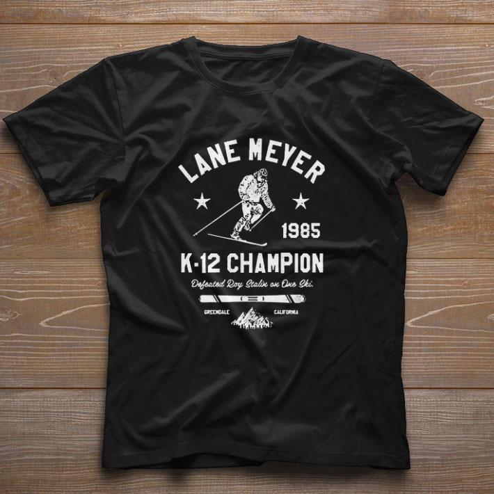Awesome Lane Meyer 1985 K 12 Champion shirt