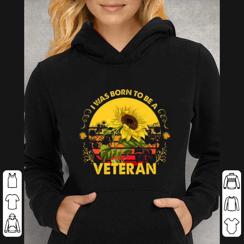 Official Vintage Sunflowers I Was Born To Be A Veteran Sun Flower shirt 16a3baf4 official vintage sunflowers i was born to be a veteran sun flower shirt 4 - Official Vintage Sunflowers I Was Born To Be A Veteran Sun Flower shirt