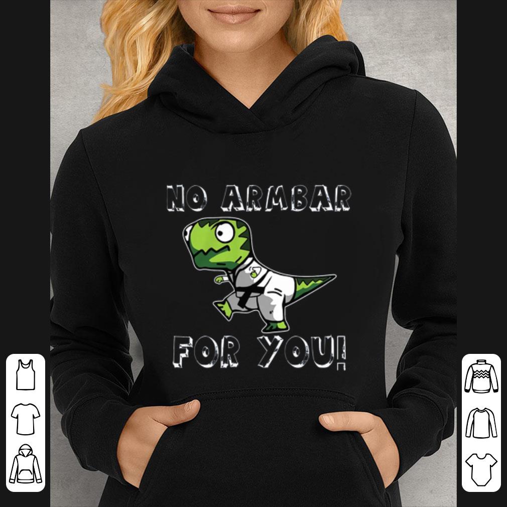 623de54e great t rex no armbar for you shirt 4 - Great T-rex No Armbar For You shirt