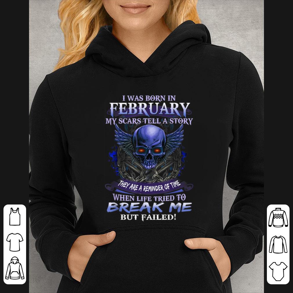 Awesome I Was Born In February My Scars Tell A Story Skull Break Me shirt c3741c6d awesome i was born in february my scars tell a story skull break me shirt 4 - Awesome I Was Born In February My Scars Tell A Story Skull Break Me shirt