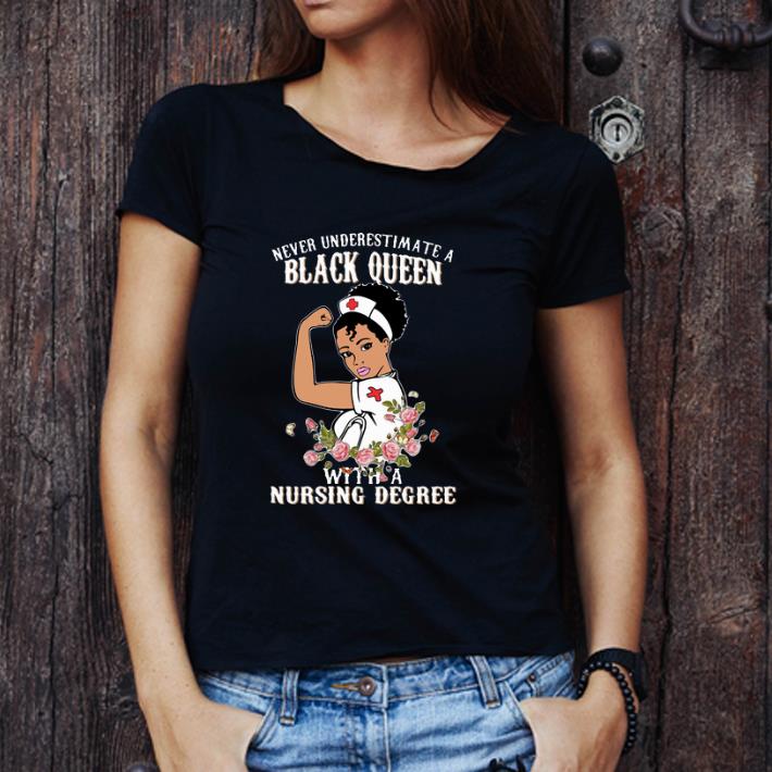 Awesome Floral Never Underestimate A Black Queen With A Nursing Degree shirt