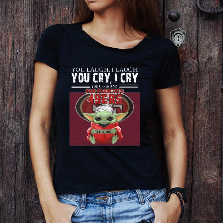 Awesome Baby Yoda You Offend My San Francisco 49ers I Kill You shirt
