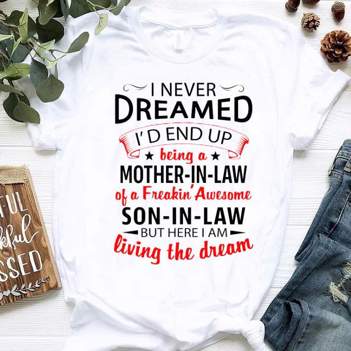Awesome Mother's Day I Never Dreamed I'd End Up Being A Mother-In-Law Son-In-Law shirt