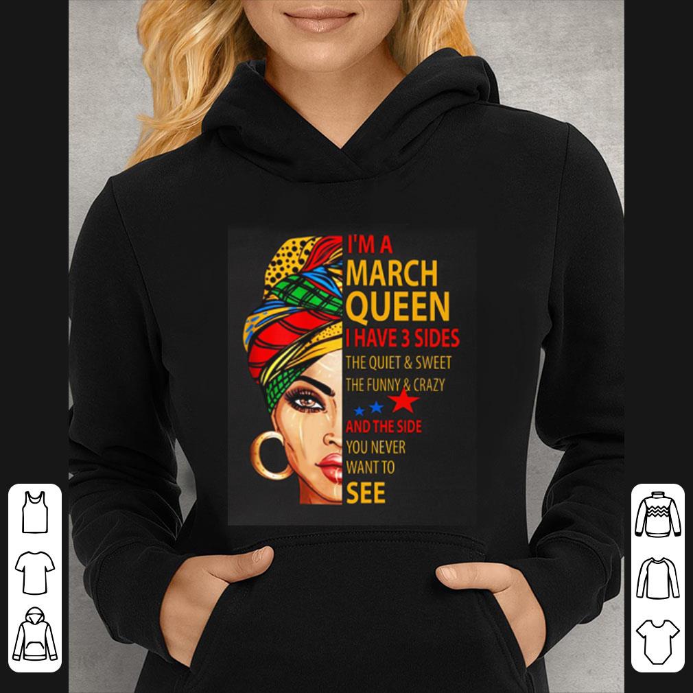Hot I'm A March Queen I Have 3 Sides The Quiet & Sweet The Funny & Crazy shirt 44ba2481 hot i m a march queen i have 3 sides the quiet sweet the funny crazy shirt 4 - Hot I'm A March Queen I Have 3 Sides The Quiet & Sweet The Funny & Crazy shirt