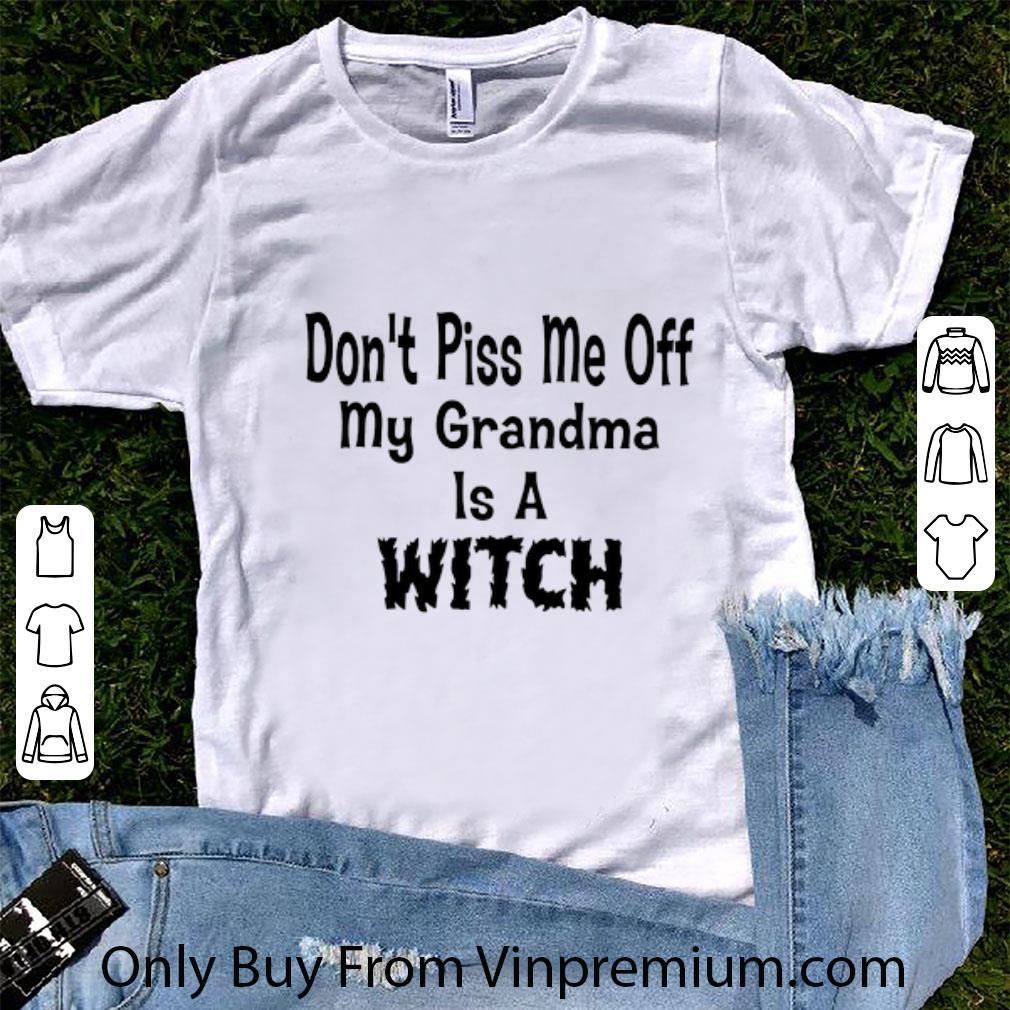 Great Don't piss me off my grandma is a witch shirt