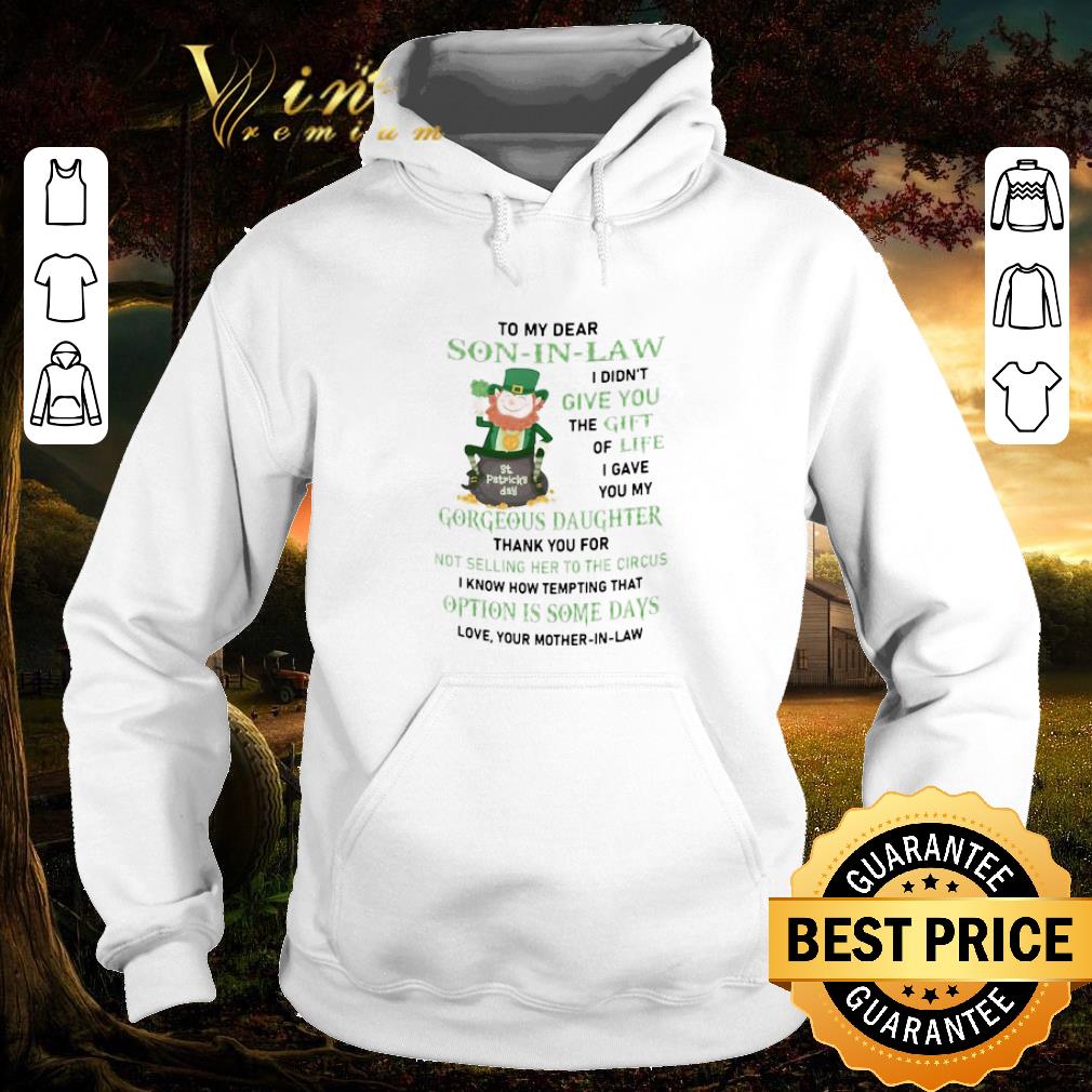 e4c5e434 original leprechaun to my dear son in law i didn t give you the gift of life i gave you my gorgeous daughter shirt 4 - Original Leprechaun To My Dear Son In Law I Didn’t Give You The Gift Of Life I Gave You My Gorgeous Daughter shirt